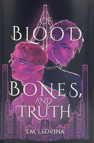 Of Blood, Bones, and Truth by T.M. Ledvina