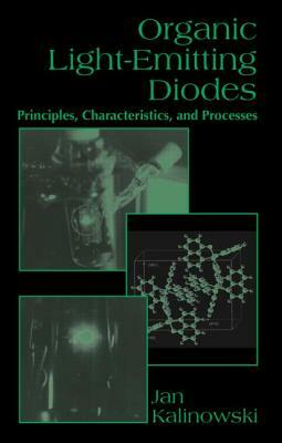 Organic Light-Emitting Diodes: Principles, Characteristics & Processes by Jan Kalinowski