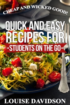 Cheap and Wicked Good!: Quick and Easy Recipes for Students on the Go by Louise Davidson