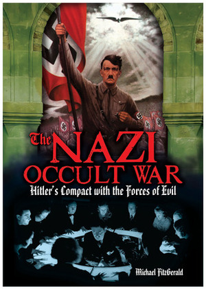 The Nazi Occult War: Hitler's Compact with the Forces of Evil by Michael FitzGerald