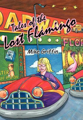 Tales of the Lost Flamingo by Mike Griffin