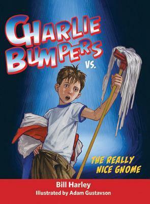 Charlie Bumpers vs. the Really Nice Gnome by Bill Harley, Adam Gustavson