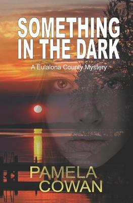 Something In The Dark by Pamela Cowan
