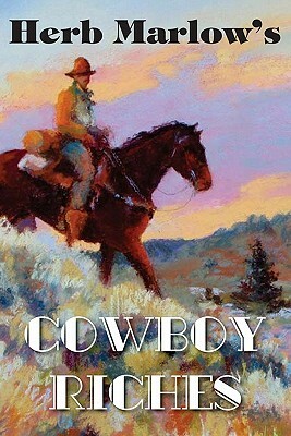 Cowboy Riches by Herb Marlow