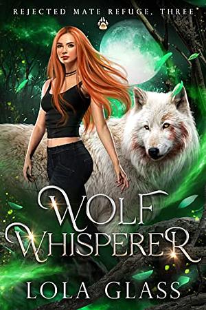 Wolf Whisperer by Lola Glass