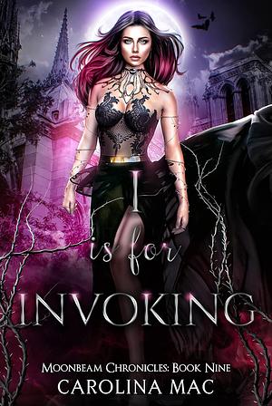 I is for Invoking by Carolina Mac