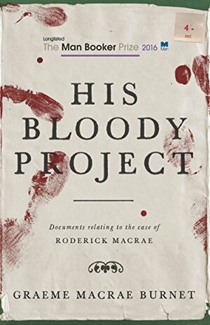 His Bloody Project by Graeme Macrae Burnet