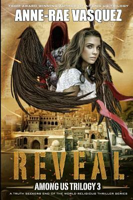 Reveal: A Truth Seekers End of the World Religious Thriller Series by Anne-Rae Vasquez