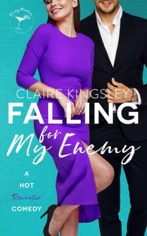 Falling for My Enemy: A Hot Romantic Comedy by Claire Kingsley