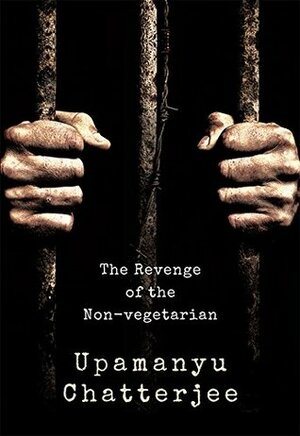 The Revenge of the Non-Vegetarian by Upamanyu Chatterjee