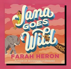 Jana Goes Wild by Farah Heron
