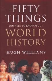 Fifty Things You Need to Know about World History by Hugh Williams