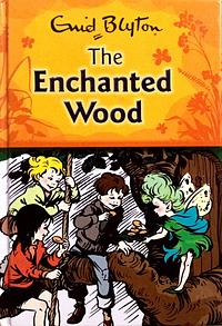 The Enchanted Wood by Enid Blyton