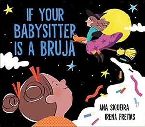 If Your Babysitter Is a Bruja by Irena Freitas, Ana Siqueira