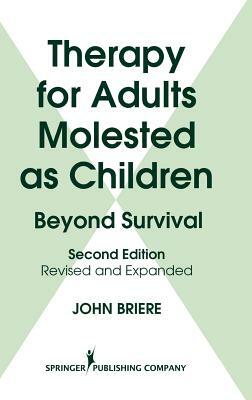 Therapy for Adults Molested as Children: Beyond Survival, Revised and Expanded Edition by John Briere
