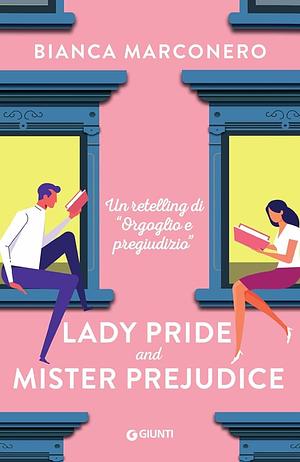 Lady Pride and Mister Prejudice by Bianca Marconero