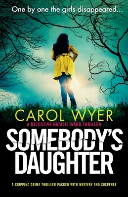 Somebody's Daughter: A gripping crime thriller packed with mystery and suspense by Carol Wyer