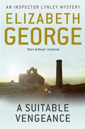 A Suitable Vengeance: An Inspector Lynley Novel: 4 by Elizabeth George