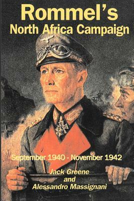 Rommel's North Africa Campaign: September 1940-November 1942 by Jack Greene, Alessandro Massignani