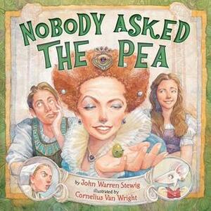 Nobody Asked the Pea by John Warren Stewig, Cornelius Van Wright