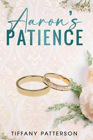 Aaron's Patience by Tiffany Patterson