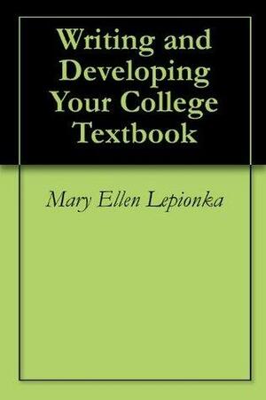 Writing and Developing Your College Textbook by Mary Ellen Lepionka