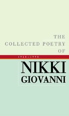 The Collected Poetry of Nikki Giovanni: 1968-1998 by Nikki Giovanni