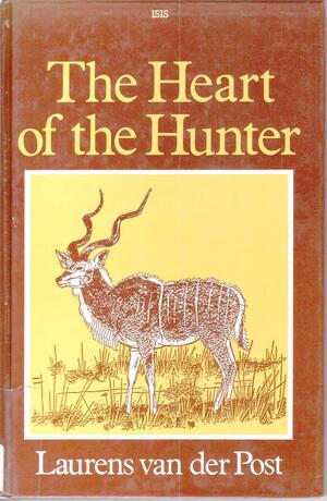 Heart of the Hunter by Laurens van der Post