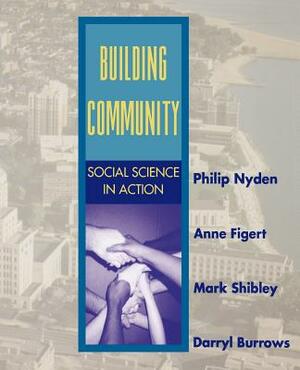 Building Community: Social Science in Action by Anne E. Figert, Philip W. Nyden, Mark Shibley