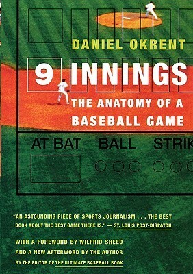 Nine Innings: The Anatomy of a Baseball Game by Daniel Okrent, Wilfrid Sheed