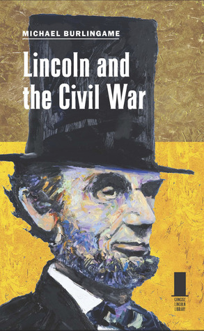 Lincoln and the Civil War by Michael Burlingame