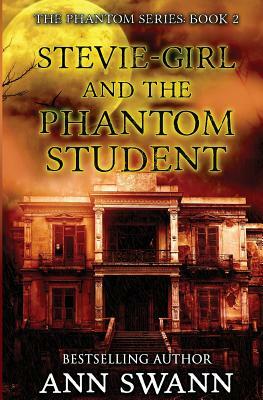 Stevie-Girl and the Phantom Student by Ann Swann