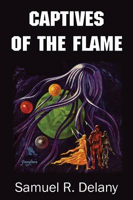 Captives of the Flame by Samuel R. Delany