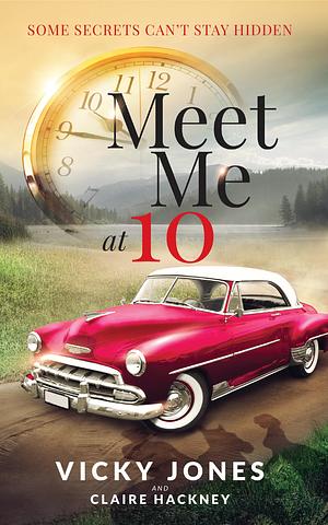 Meet Me At 10: A bittersweet story about love crossing boundaries by Claire Hackney, Vicky Jones, Vicky Jones