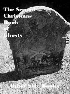 Second Christmas Book of Ghosts by Michael S. Collins, Vaughan Stanger, Neil Williamson, Jon Arnold, Jim Steel, Marco Piva, Ian Hunter, Jo M. Thomas, Gavin Inglis, Duncan Lunan