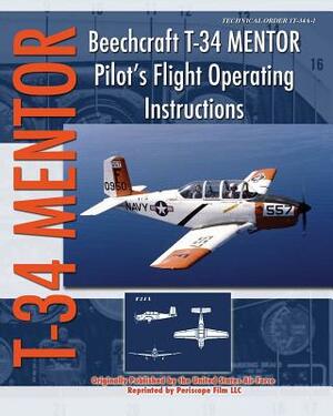 Beechcraft T-34 Mentor Pilot's Flight Operating Instructions by United States Air Force