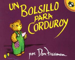 Un Bolsillo Para Corduroy = A Pocket for Corduroy by Don Freeman