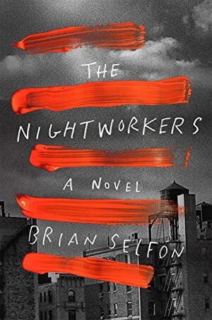 The Nightworkers: A Novel by Brian Selfon