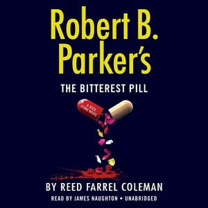 Robert B. Parker's the Bitterest Pill by Reed Farrel Coleman