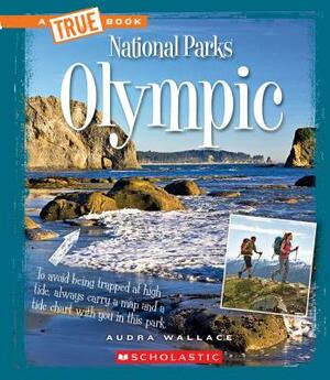 Olympic (a True Book: National Parks) by Audra Wallace