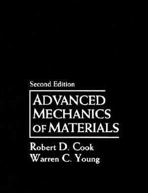 Advanced Mechanics of Materials by Warren Young, Robert Cook