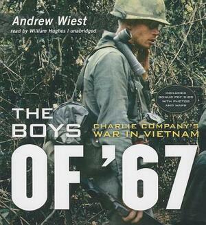 The Boys of '67: Charlie Company's War in Vietnam by Andrew Wiest