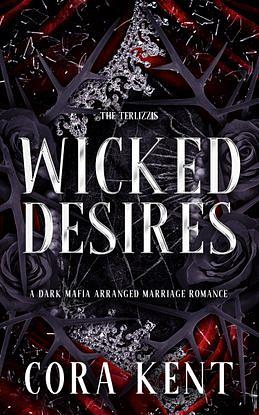 Wicked Desires: A Dark Mafia Arranged Marriage Romance by Cora Kent