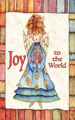 Joy to the World; A Card & More by Sandy Mahony, Mary Lou Brown