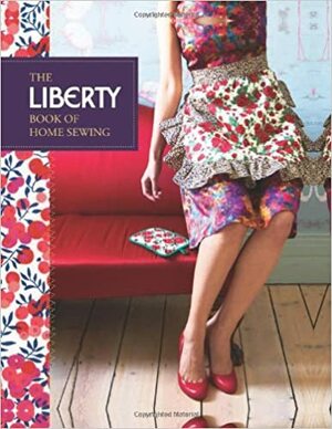 the liberty book of home sewing by Lucinda Ganderton