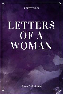 Letters of a Woman Homesteader by Elinore Pruitt Stewart