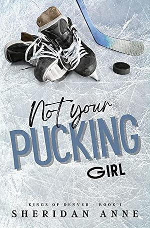 Not Your Pucking Girl by Sheridan Anne