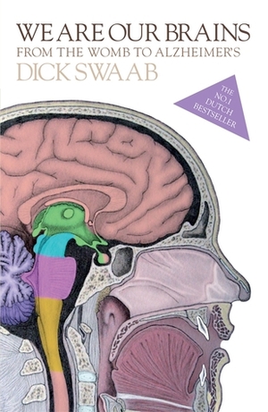 We Are Our Brains: From the Womb to Alzheimer's by Dick Swaab
