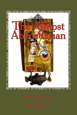 The Almost Abecedarian by Nancy Scott, Maryann J. Riker