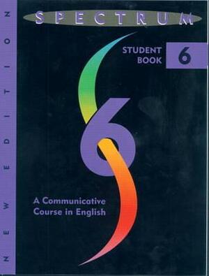 Spectrum: A Communicative Course in English-Level Six by Byrd, Diane Warshawsky